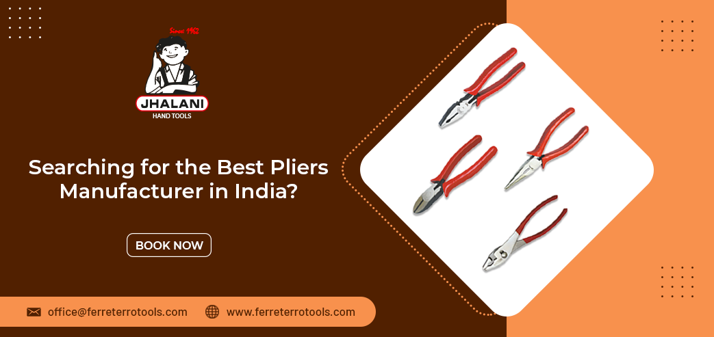 Searching for the Best Pliers Manufacturer in India?
