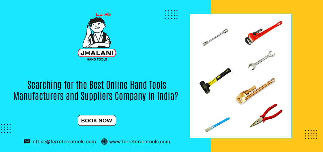 Searching for the Best Online Hand Tools Manufacturers and Suppliers Company in India?