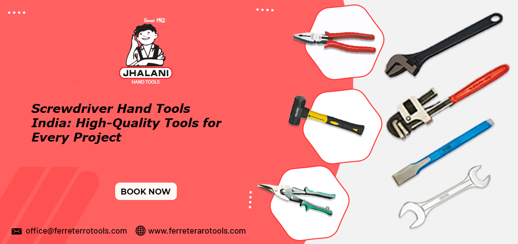 Screwdriver Hand Tools India: High-Quality Tools for Every Project